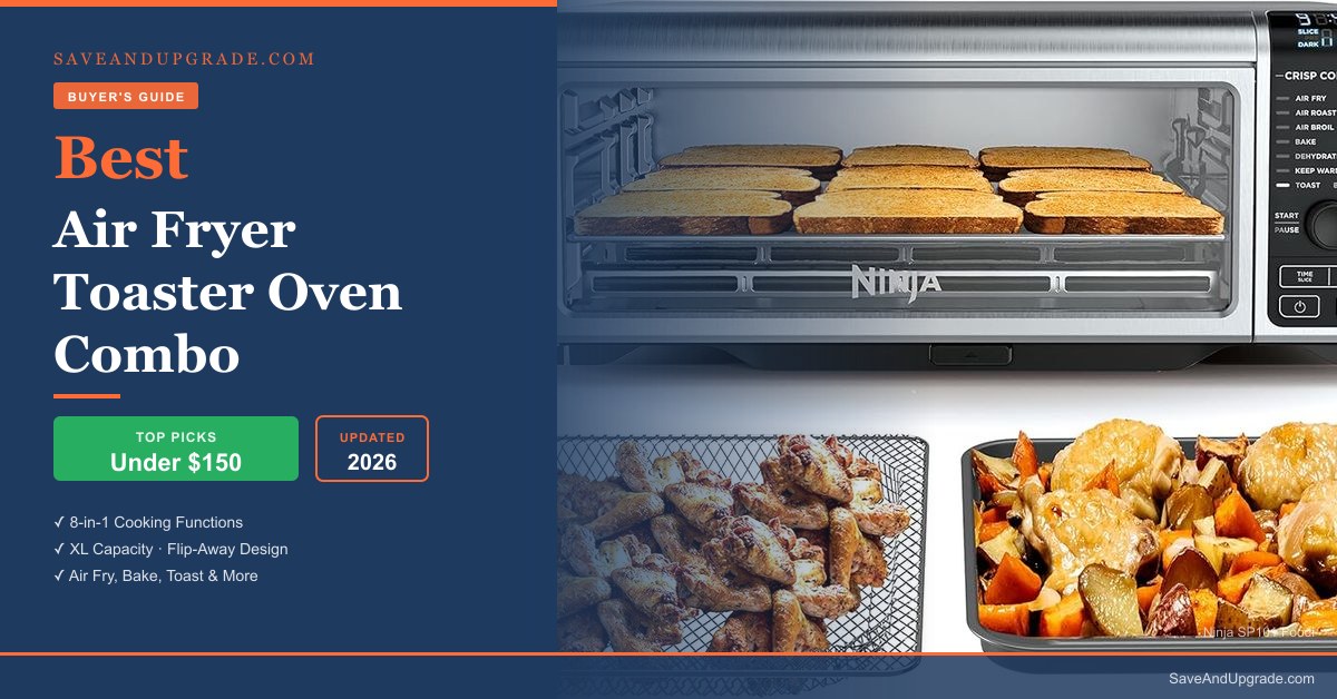 Best Air Fryer Toaster Oven Combo Under $150 — SaveAndUpgrade.com buying guide