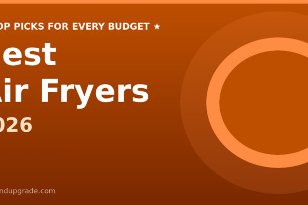 Best Air Fryers 2026: Top Picks for Every Budget
