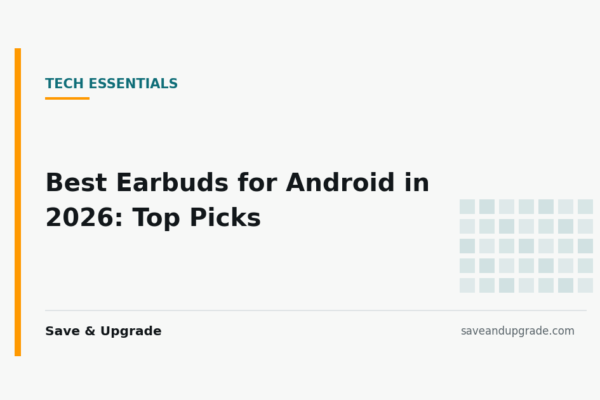 Best Earbuds for Android in 2026: Top Picks
