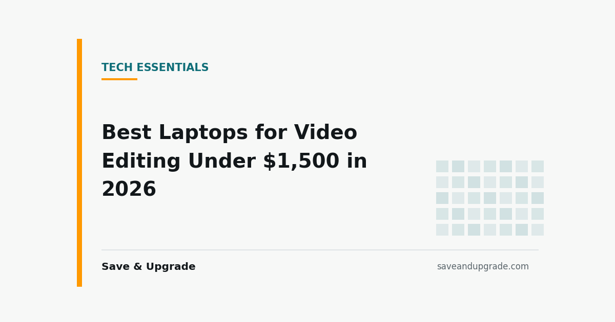 Best Laptops for Video Editing Under $1,500 in 2026 — Save & Upgrade