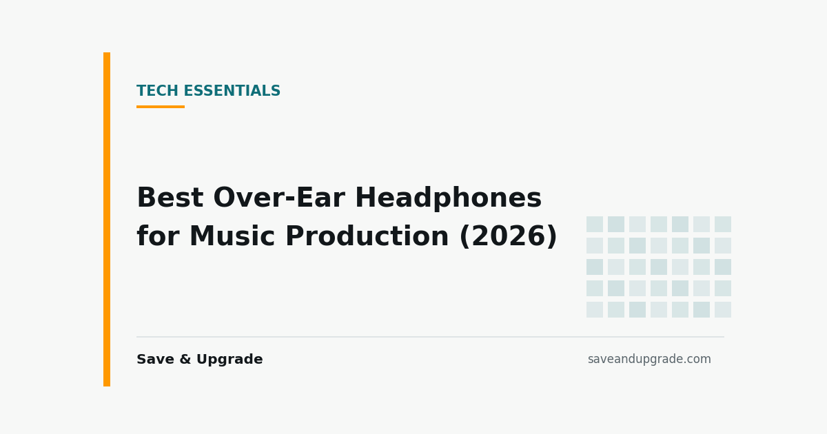 Best Over-Ear Headphones for Music Production (2026) — Save & Upgrade