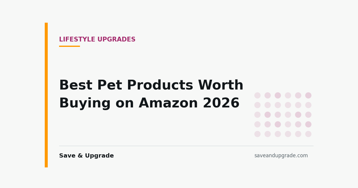 Best Pet Products Worth Buying on Amazon 2026 — Save & Upgrade